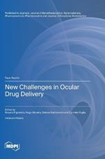 New Challenges in Ocular Drug Delivery
