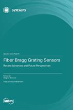 Fiber Bragg Grating Sensors: Recent Advances and Future Perspectives