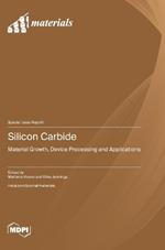 Silicon Carbide: Material Growth, Device Processing and Applications