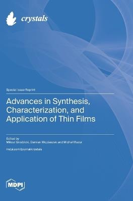 Advances in Synthesis, Characterization, and Application of Thin Films - cover