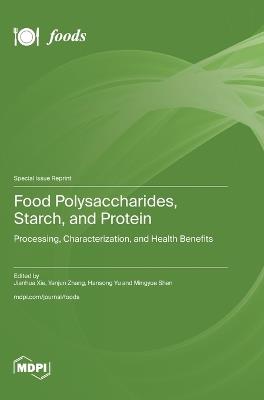 Food Polysaccharides, Starch, and Protein: Processing, Characterization, and Health Benefits - cover