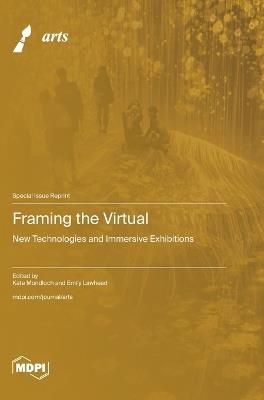 Framing the Virtual: New Technologies and Immersive Exhibitions - cover