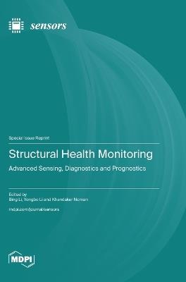 Structural Health Monitoring: Advanced Sensing, Diagnostics and Prognostics - cover