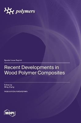 Recent Developments in Wood Polymer Composites - cover