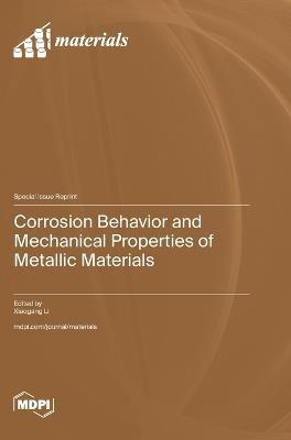 Corrosion Behavior and Mechanical Properties of Metallic Materials - cover