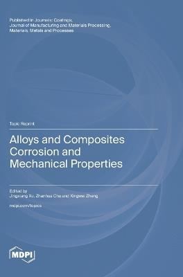 Alloys and Composites Corrosion and Mechanical Properties - cover