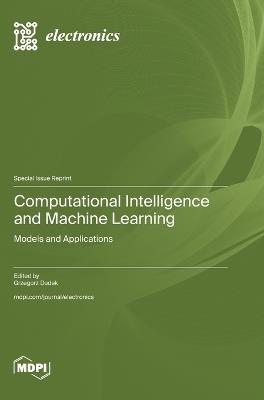 Computational Intelligence and Machine Learning: Models and Applications - cover