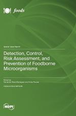 Detection, Control, Risk Assessment, and Prevention of Foodborne Microorganisms
