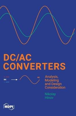 DC/AC Converters: Analysis, Modeling and Design Consideration - Nikolay Hinov - cover