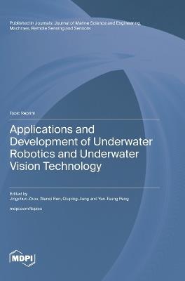 Applications and Development of Underwater Robotics and Underwater Vision Technology - cover