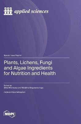 Plants, Lichens, Fungi and Algae Ingredients for Nutrition and Health - cover