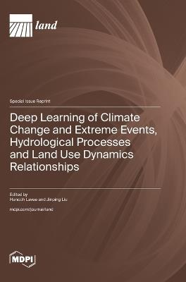 Deep Learning of Climate Change and Extreme Events, Hydrological Processes and Land Use Dynamics Relationships - cover