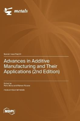 Advances in Additive Manufacturing and Their Applications (2nd Edition) - cover