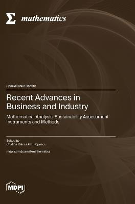Recent Advances in Business and Industry: Mathematical Analysis, Sustainability Assessment Instruments and Methods - cover