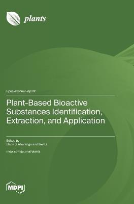 Plant-Based Bioactive Substances Identification, Extraction, and Application - cover
