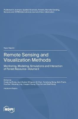 Remote Sensing and Visualization Methods: Monitoring, Modeling, Simulations and Interaction of Forest Resource Volume II - cover