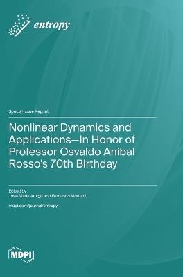 Nonlinear Dynamics and Applications-In Honor of Professor Osvaldo Anibal Rosso's 70th Birthday - cover