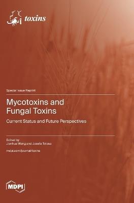 Mycotoxins and Fungal Toxins: Current Status and Future Perspectives - cover