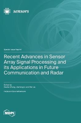 Recent Advances in Sensor Array Signal Processing and its Applications in Future Communication and Radar - cover