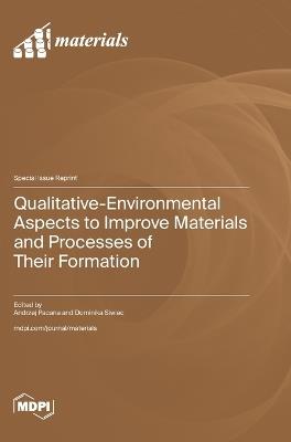 Qualitative-Environmental Aspects to Improve Materials and Processes of Their Formation - cover