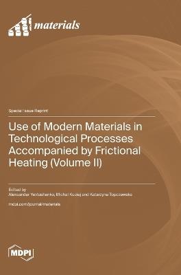 Use of Modern Materials in Technological Processes Accompanied by Frictional Heating (Volume II) - cover