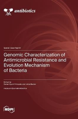 Genomic Characterization of Antimicrobial Resistance and Evolution Mechanism of Bacteria - cover
