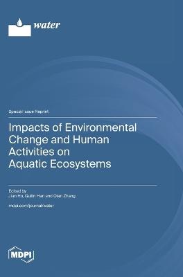Impacts of Environmental Change and Human Activities on Aquatic Ecosystems - cover
