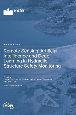 Remote Sensing, Artificial Intelligence and Deep Learning in Hydraulic Structure Safety Monitoring - cover
