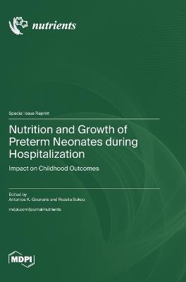 Nutrition and Growth of Preterm Neonates during Hospitalization: Impact on Childhood Outcomes - cover