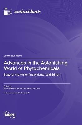 Advances in the Astonishing World of Phytochemicals: State-of-the-Art for Antioxidants-2nd Edition - cover