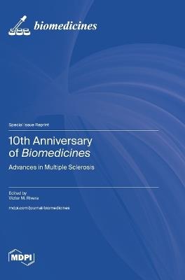 10th Anniversary of Biomedicines: Advances in Multiple Sclerosis - cover
