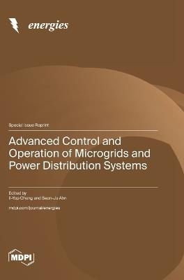 Advanced Control and Operation of Microgrids and Power Distribution Systems - cover