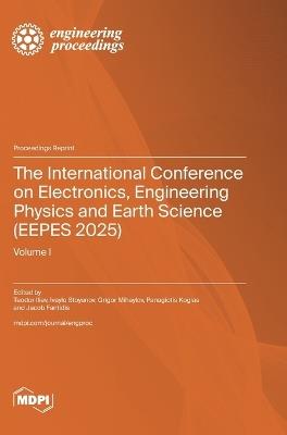 The International Conference on Electronics, Engineering Physics and Earth Science (EEPES 2025): Volume I - cover