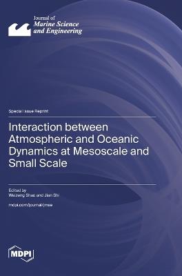 Interaction between Atmospheric and Oceanic Dynamics at Mesoscale and Small Scale - cover