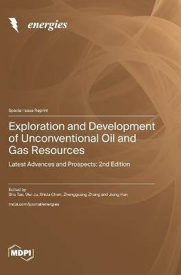Exploration and Development of Unconventional Oil and Gas Resources: Latest Advances and Prospects: 2nd Edition - cover