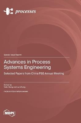 Advances in Process Systems Engineering: Selected Papers from China PSE Annual Meeting - cover