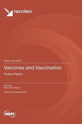 Vaccines and Vaccination: Feature Papers - cover