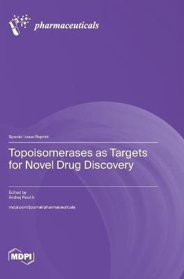 Topoisomerases as Targets for Novel Drug Discovery - cover