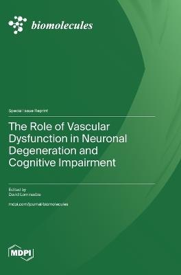 The Role of Vascular Dysfunction in Neuronal Degeneration and Cognitive Impairment - cover