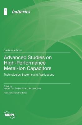 Advanced Studies on High-Performance Metal-Ion Capacitors: Technologies, Systems and Applications - cover