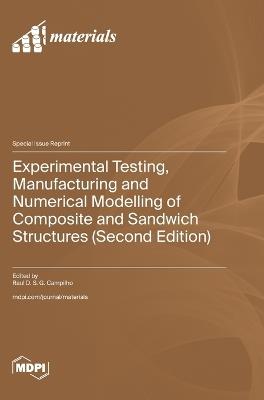 Experimental Testing, Manufacturing and Numerical Modelling of Composite and Sandwich Structures (Second Edition) - cover