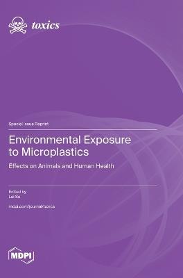 Environmental Exposure to Microplastics: Effects on Animals and Human Health - cover
