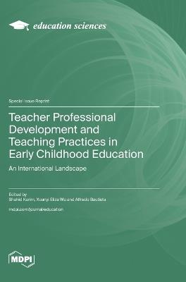 Teacher Professional Development and Teaching Practices in Early Childhood Education: An International Landscape - cover