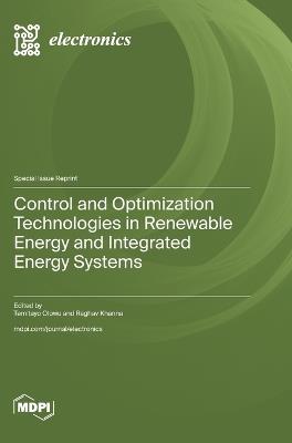 Control and Optimization Technologies in Renewable Energy and Integrated Energy Systems - cover