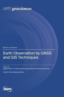 Earth Observation by GNSS and GIS Techniques - cover