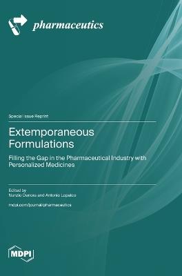 Extemporaneous Formulations: Filling the Gap in the Pharmaceutical Industry with Personalized Medicines - cover