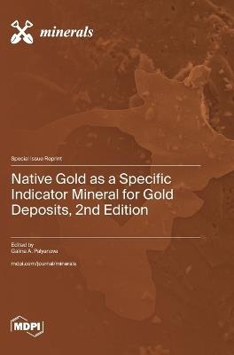 Native Gold as a Specific Indicator Mineral for Gold Deposits, 2nd Edition - cover