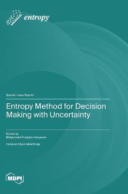 Entropy Method for Decision Making with Uncertainty - cover
