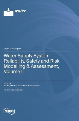 Water Supply System Reliability, Safety and Risk Modelling & Assessment, Volume II - cover