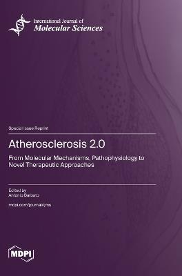 Atherosclerosis 2.0: From Molecular Mechanisms, Pathophysiology to Novel Therapeutic Approaches - cover
